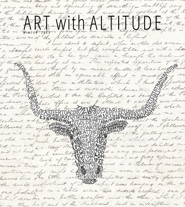 Art with Altitude Winter 2023 Cover - an artistic rendering of a longhorn created with a shaped block text poem about The West overlaid on cursive writing.